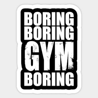 Boring boring gym boring Sticker